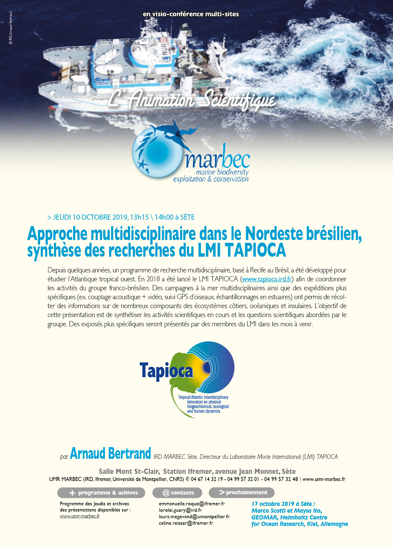 On Thursday 10/10/2019, Arnaud Bertrand presented an overview of the activities of the LMI TAPIOCA to the research unit Marbec in France (Sète-Montpellier).